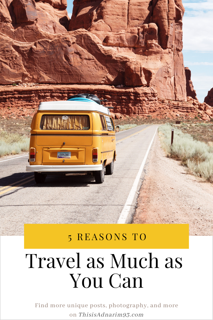 5 reasons to travel as much as you can