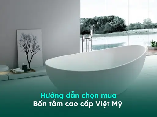 Sự Khác Biệt Của Bồn Tắm Việt Mỹ: Chất Lượng Và Độ Bền