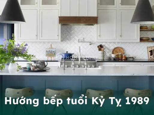 Những Hướng Bếp Tốt Nhất Cho Gia Chủ Tuổi Kỷ Tỵ 1989