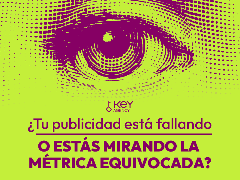 ¿Tu publicidad está fallando o estás mirando la métrica equivocada? - Caso de éxito