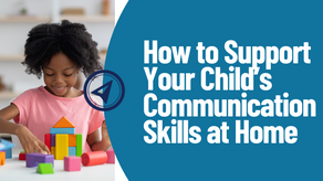 How to Support Your Child’s Communication Skills at Home