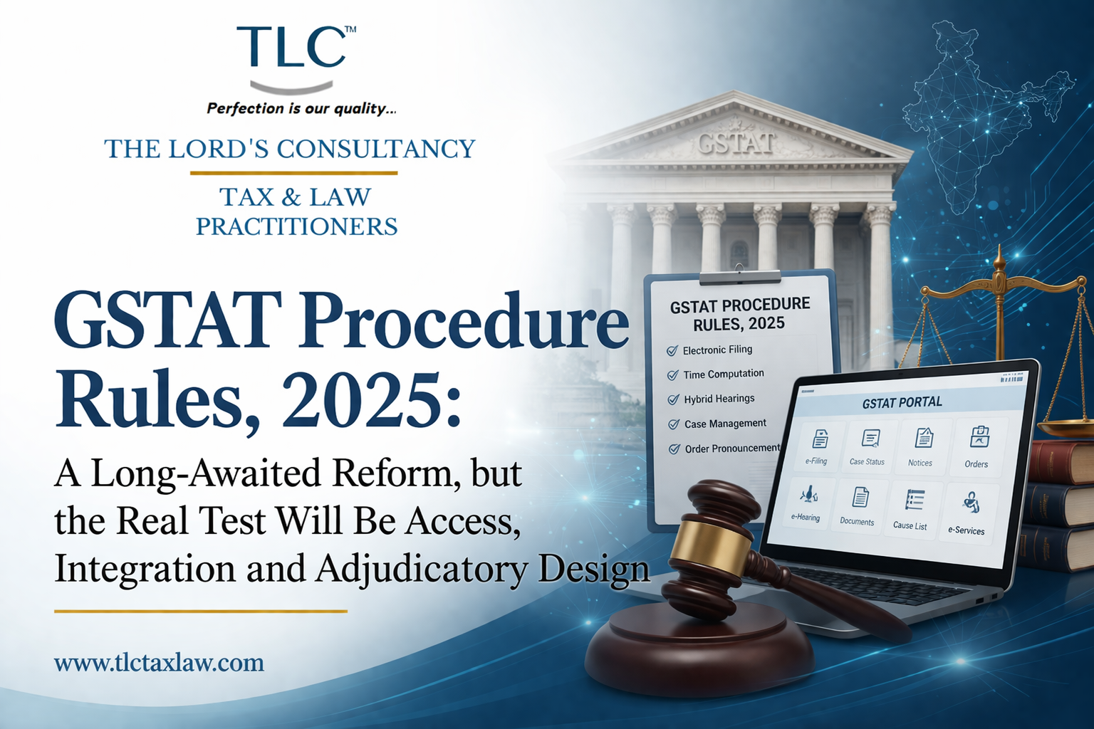GSTAT Procedure Rules, 2025: A Long-Awaited Reform, but the Real Test Will Be Access, Integration and Adjudicatory Design