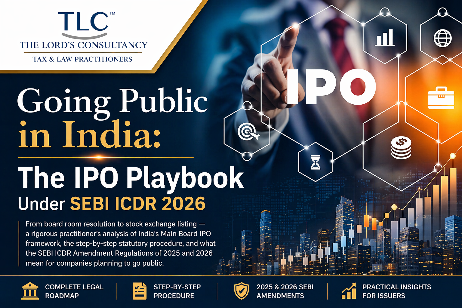Going Public in India:The IPO PlaybookUnder SEBI ICDR 2026 From board room resolution to stock exchange listing.
