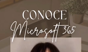 CONOCE MICROSOFT 365... ¡TE LO CONTAMOS!