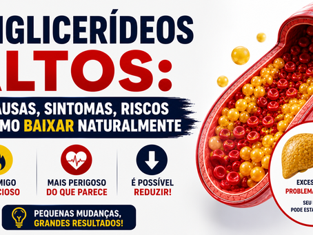 Triglicerídeos Altos: Causas, Sintomas, Riscos e Como Baixar Naturalmente