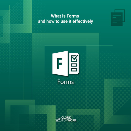 What is Forms and how to use it effectively Cloud for Work