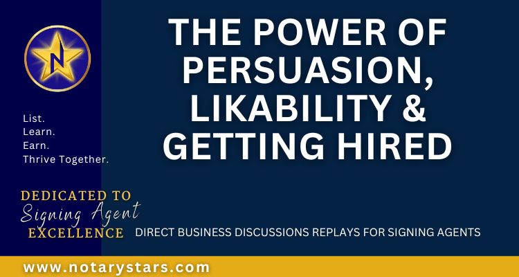 Notary training on persuasion, communication, building likability to get hired, Notary business training on client communication, persuasion skills, getting hired by clients, marketing direct for notaries
