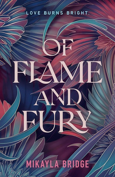 Of Flame and Fury by Mikayla Bridge book cover