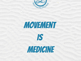 Movement is Medicine