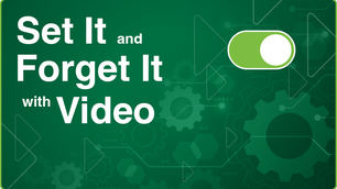 Set It and Forget It with Video