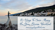 10 Ways To Save Money For Your Dream Vacation