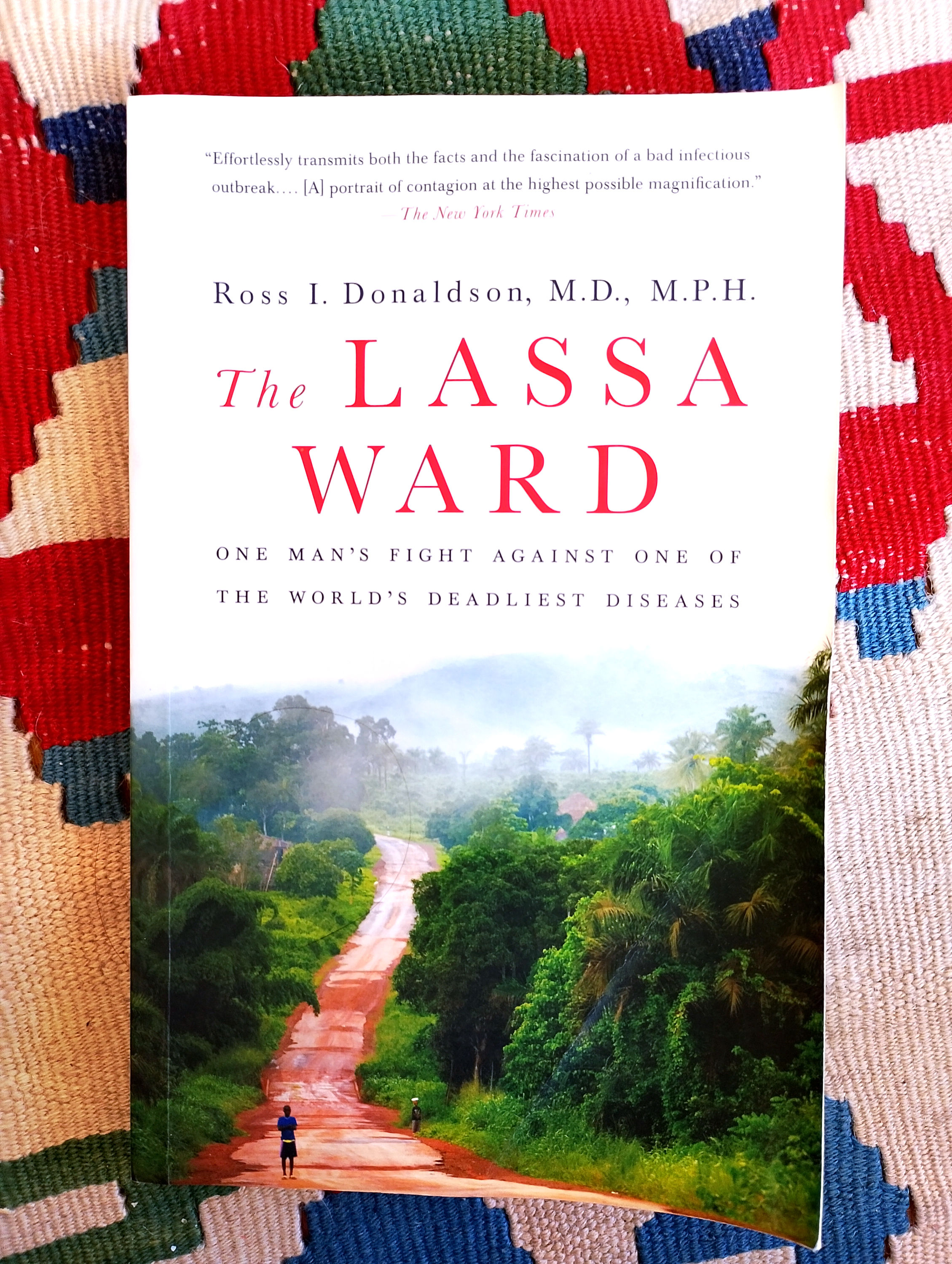THE LASSA WARD: ONE MAN'S FIGHT AGAINST ONE OF THE WORLD'S DEADLIEST DISEASES
