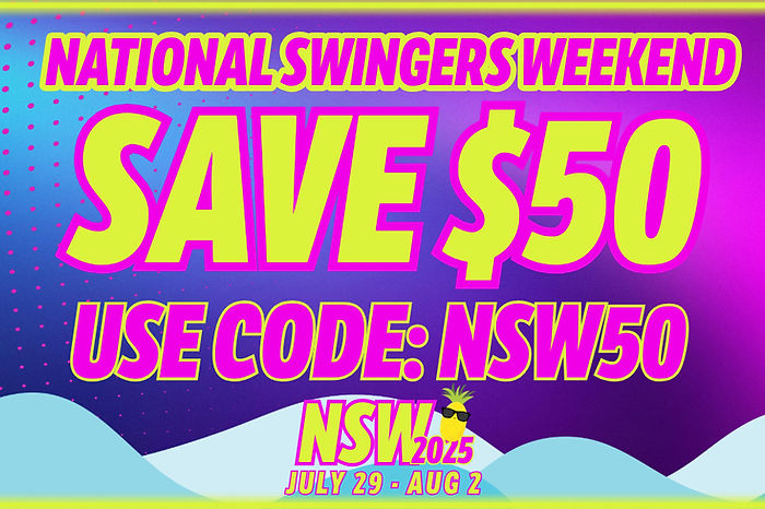 NATIONAL SWINGERS WEEKEND SAve $50 use code: NSW50