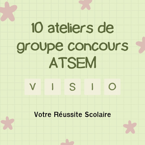 10 Ateliers groupe CONCOURS ATSEM 18 janvier au 22 mars 2025 V. Réussite Scolaire