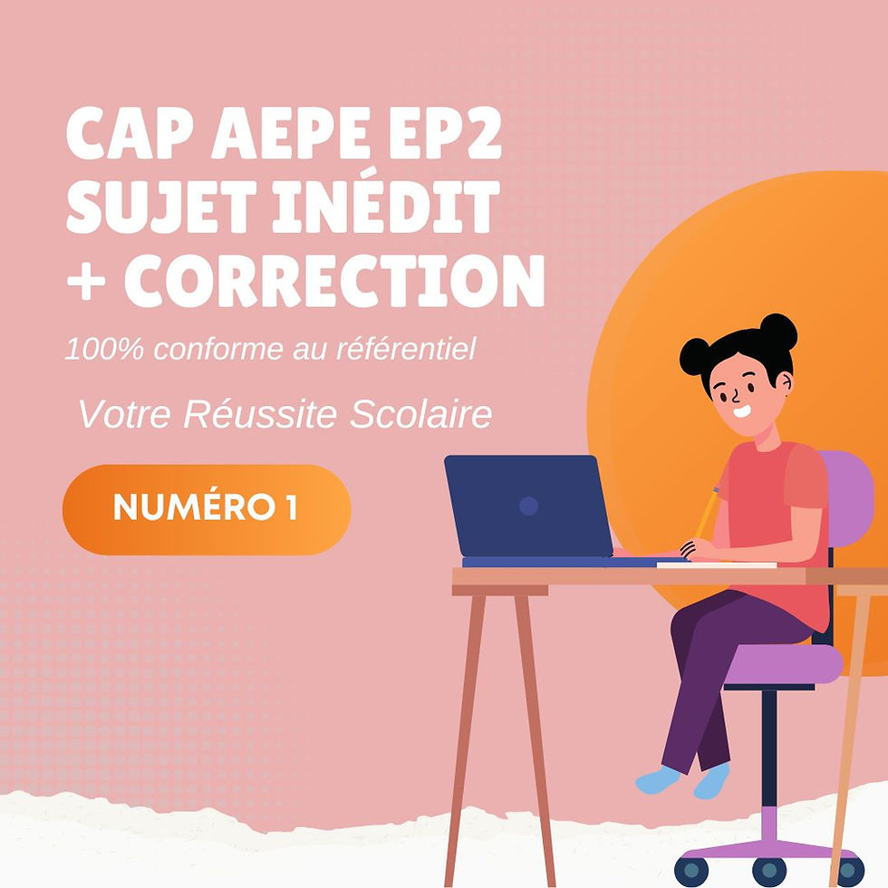 SUJET CAP AEPE EP2 n°1 - Sujet type examen + correction