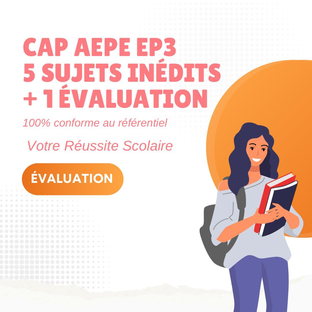5+1  SUJETS CAP AEPE EP3 + 1 Évaluation - ANNALES