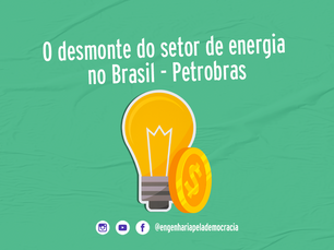 O desmonte do setor de energia no Brasil - Petrobras