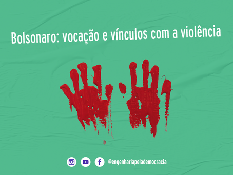 BOLSONARO: VOCAÇÃO E VÍNCULOS COM A VIOLÊNCIA