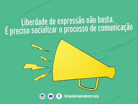 LIBERDADE DE EXPRESSÃO NÃO BASTA. É PRECISO SOCIALIZAR O PROCESSO DE COMUNICAÇÃO
