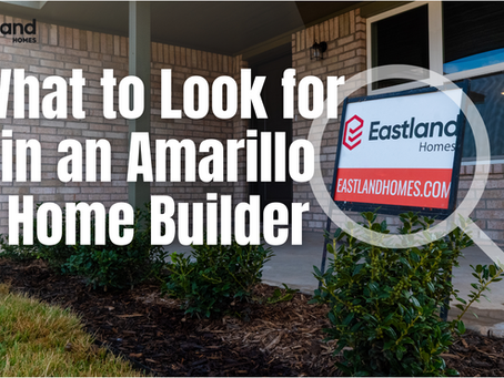 What to Look for in an Amarillo Home Builder