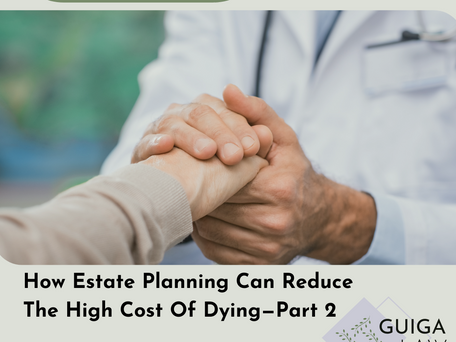 How Estate Planning Can Reduce The High Cost Of Dying—Part 2