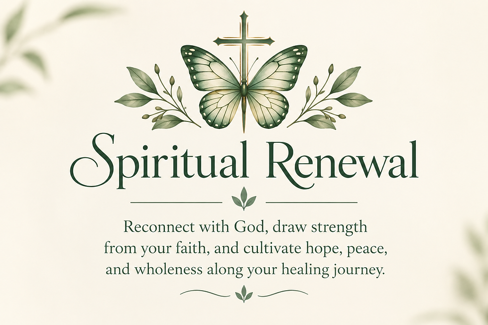 Graphic of a butterfly and cross that say's"spirtual renewal - Reconnect with God, draw strength from your faith, and cultivate hope, peace, and wholeness along your healing journey."