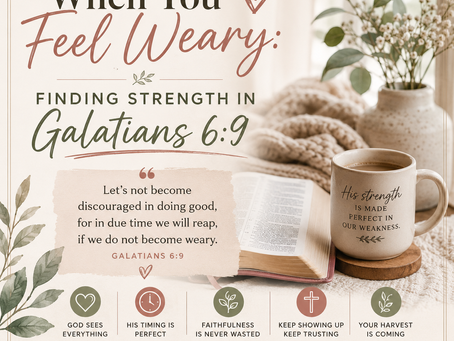 When You Feel Weary: Finding Strength in Galatians 6:9
