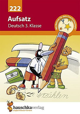 Aufsatz Deutsch 3. Klasse : Geschichten erzählen, Sachtexte schreiben
