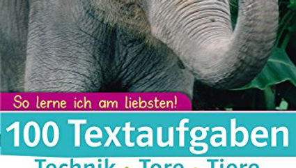 100 Textaufgaben Technik Tore Tiere. 3./4. Klasse
