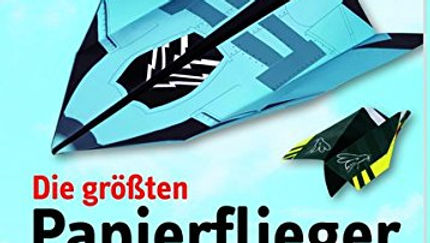 Die größten Papierflieger aller Zeiten