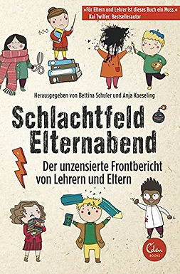 Schlachtfeld Elternabend: Der unzensierte Frontbericht von Lehrern und Eltern