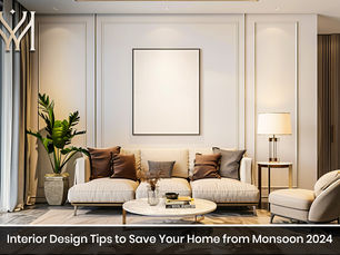 Interior Design Tips to Save Your Home from Monsoon 2024