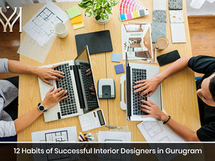 12 Habits of Successful Interior Designers in Gurugram