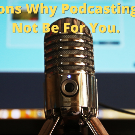 Four Reasons Why Podcasting May Not Be For You
