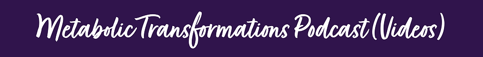 Metabolic Transformations Podcast (Videos).png