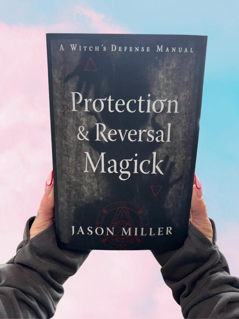 Protection & Reversal Magick (Revised and Updated Edition): A Witch's Defense
