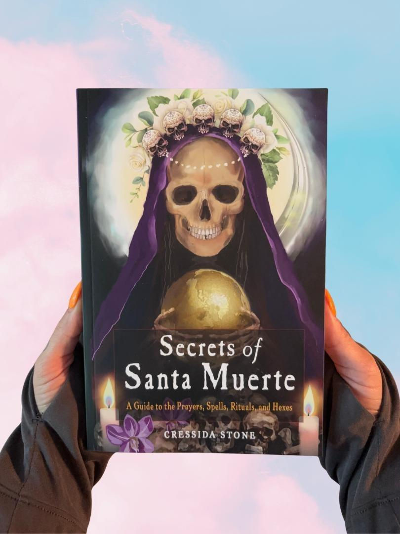 Secrets of Santa Muerte: A Guide to the Prayers, Spells, Rituals, and Hexes