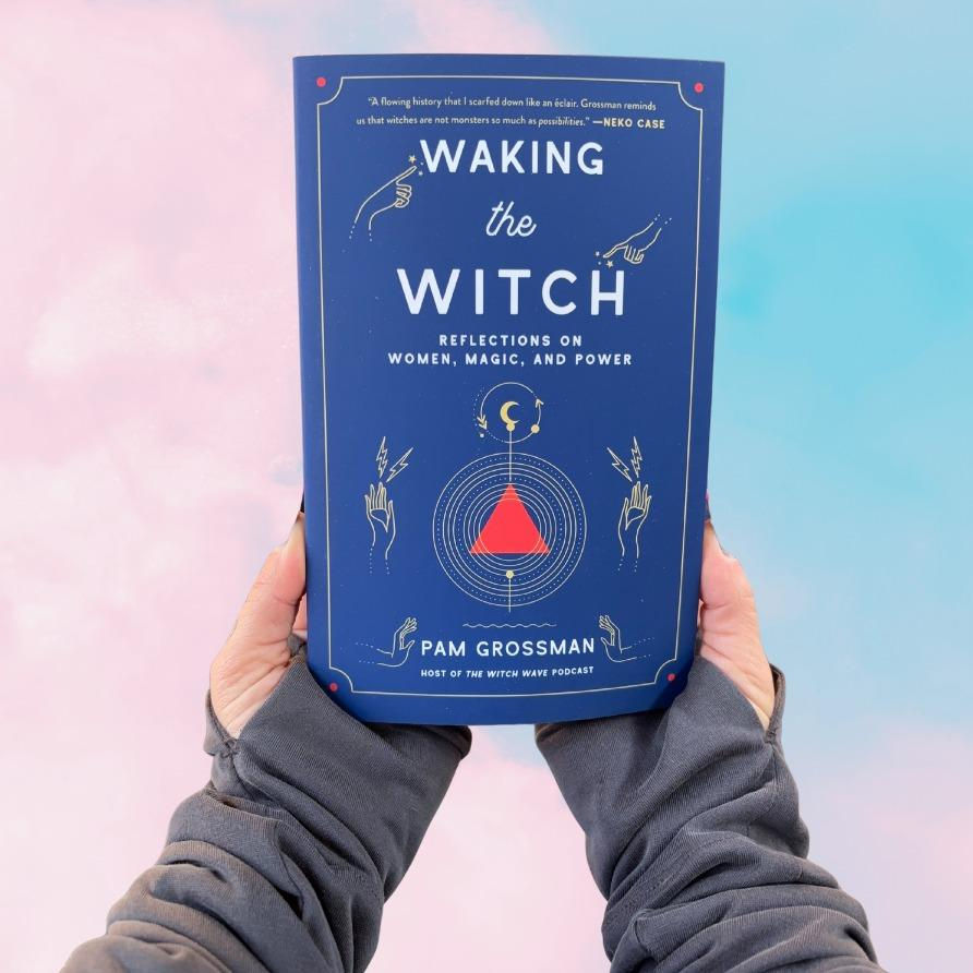 Pam Grossman Waking the Witch: Reflections on Women Magic and Power - Witchcraft