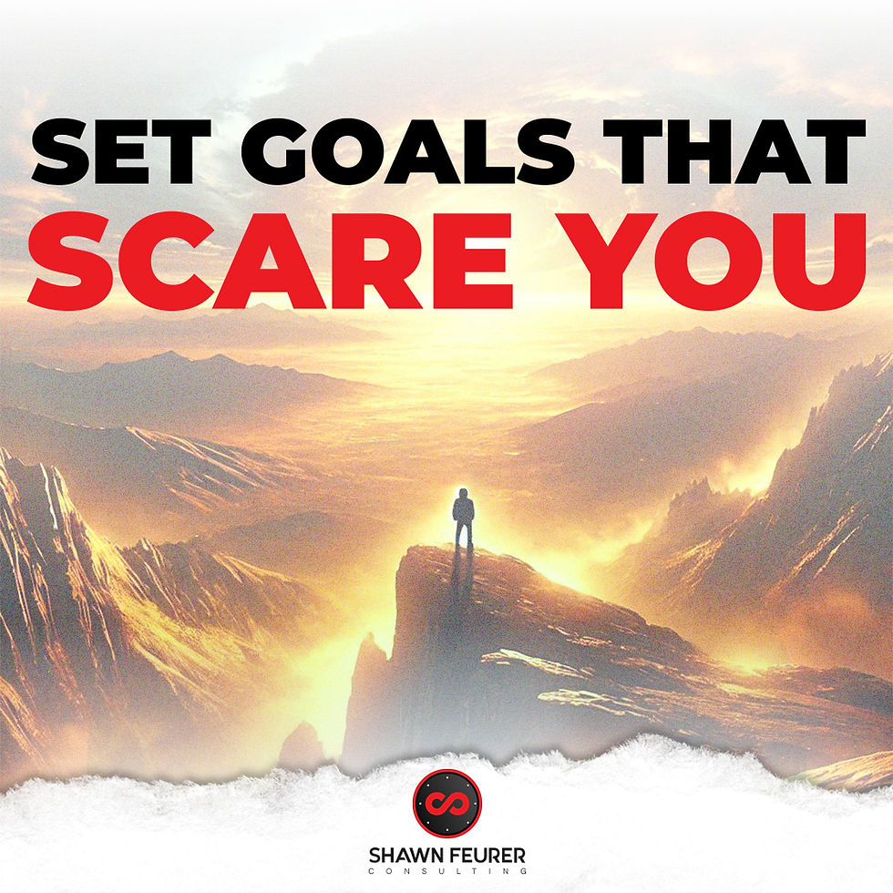 Setting Goals That Scare You: A Guide to Achieving Extraordinary Success