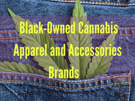 5 Black-Owned Cannabis Apparel and Accessories Brands                     