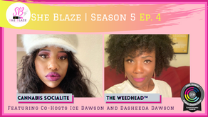 She Blaze | S5 Ep. 4 - “Celebrate 4/20 Safely”