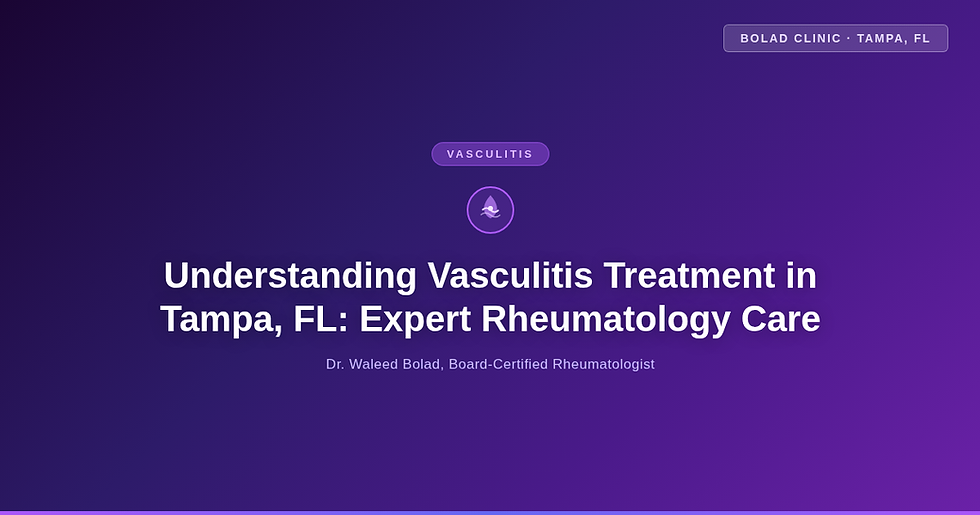 Understanding Vasculitis Treatment in Tampa, FL: Expert Rheumatology Care
