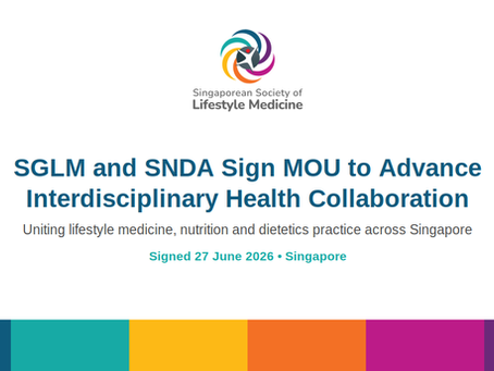 Singaporean Society of Lifestyle Medicine (SGLM) and Singapore Nutrition and Dietetics Association (SNDA) Sign MOU to Advance Interdisciplinary Health Collaboration