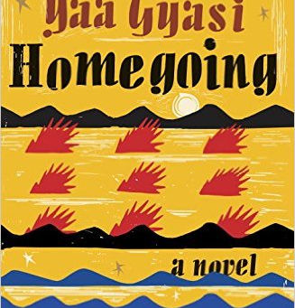 "Homegoing" by Yaa Gyasi