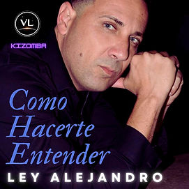 Como Hacerte Entender-Ley Alejandro-Kizomba.jpg
