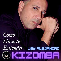 Como Hacerte Entender-Ley Alejandro-Kizomba.jpg