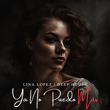 Ya No Puedo Mas-Deep House.jpg