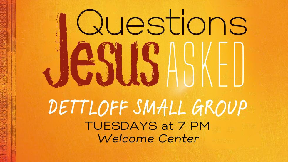 Dettloff "Questions Jesus Asked" Small Group