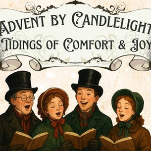 Advent by Candlelight: Tidings of Comfort & Joy