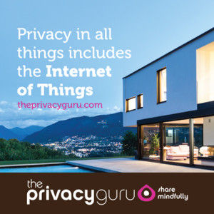 Privacy In All Things Includes the “Internet of Things”